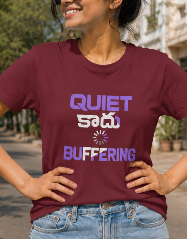 Quiet కాదు, Buffering Tshirt for Girls