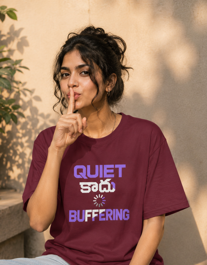 Quiet కాదు, Buffering Oversized Tshirt